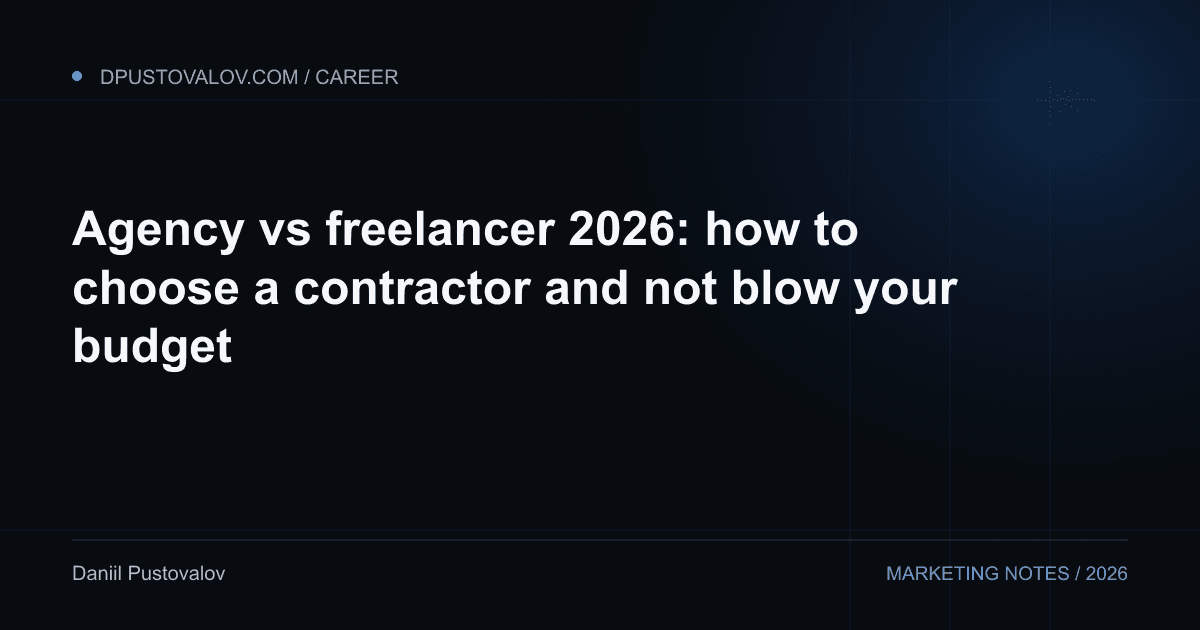 Cover: Agency vs freelancer 2026: how to choose a contractor and not blow your budget